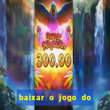 baixar o jogo do tigre 777